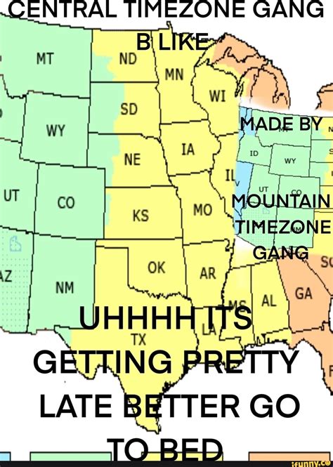 Central Timezone Gang Mt Mo Z Wy Ihe Hah Ok Ge Ing Pre Late Better Go I