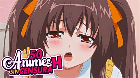 50 Mejores Animes H Sin Censura Top 50 Youtube Gambaran