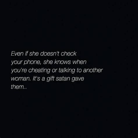Even If She Doesn T Check Your Phone She Knows When You Re Cheating Or Talking To Another Woman