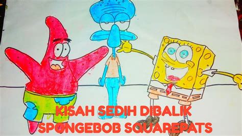 Cerita Sedih Dibalik Kartun Spongebob Squarepants Youtube