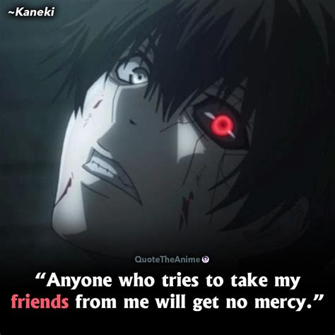 Tokyo Ghoul Quotes Kaneki Quotes Anyone Who Triest To Take My Friend