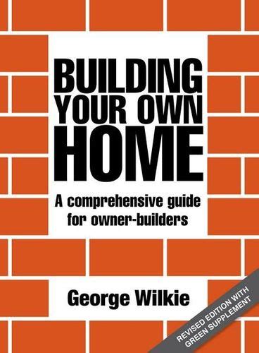 Building Your Own Home Revised Edition A Comprehensive Guide For