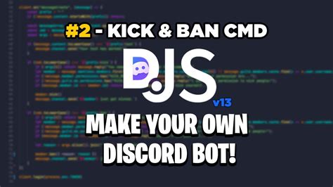 Make Your Own Discord Bot Discordjs V13 Ban And Kick Command Ep 2