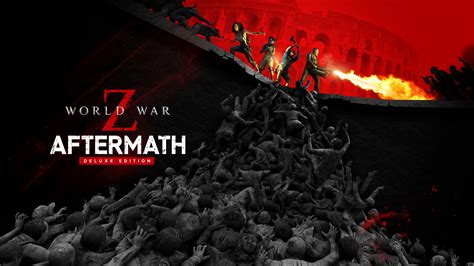 الإصدار الفاخر من لعبة World War Z Aftermath قم بتنزيلها وشرائها