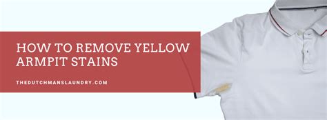 How To Remove Yellow Armpit Stains The Dutchmans Laundry