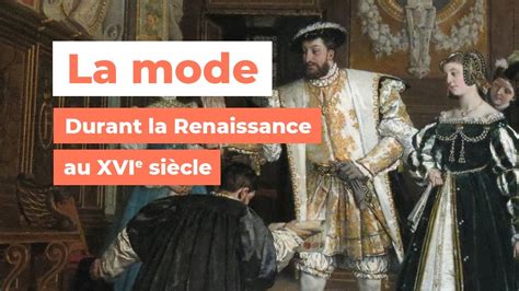 La Mode à La Renaissance Xvie Siècle My Loire Valley Youtube