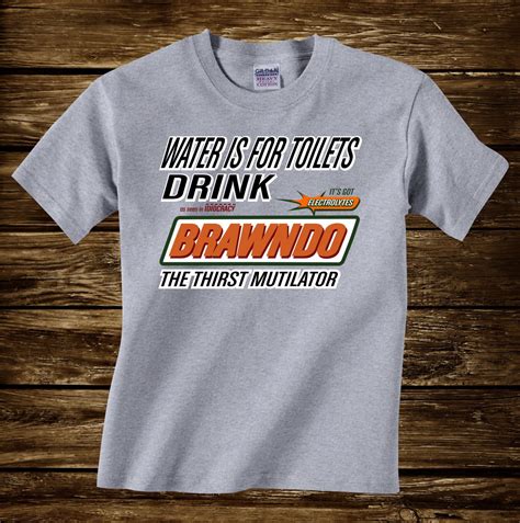 Water Is For Toilets Drink Brawndo Thirst Mutilator T Shirt Etsy