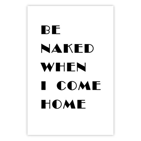 Poster Be Naked When I Come Home [poster] Poster