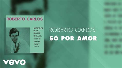 Roberto Carlos Só Por Amor Áudio Oficial Acordes Chordify