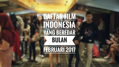 Daftar Film Indonesia Yang Beredar Bulan Februari 2017 ~ Dotsemarang