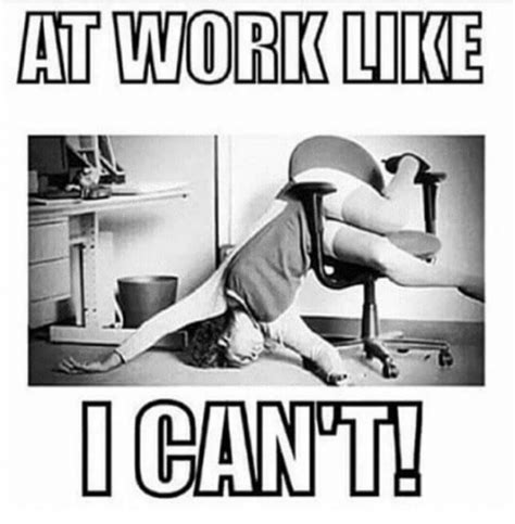 2018 Funny Work Memes Funny Memes About Work Work Memes Work Humor
