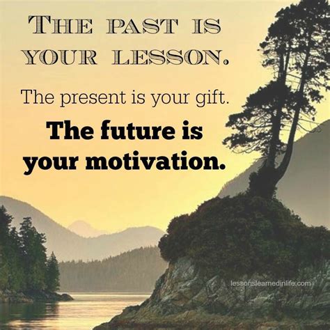 Life Quote Motivation Lessons Learned In Life The Past