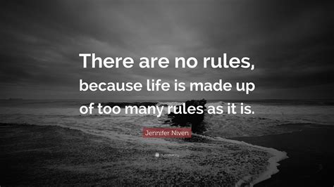 Jennifer Niven Quote There Are No Rules Because Life Is Made Up Of