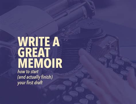 Write A Great Memoir How To Start And Actually Finish Your First Draft