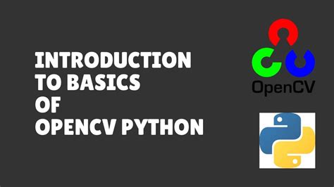 Introduction To Basics Of Opencv Python Opencv 1 Youtube