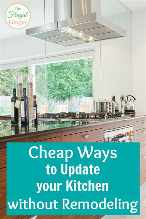 Cheap Ways To Update Your Kitchen Without Remodeling Kitchen Remodel
