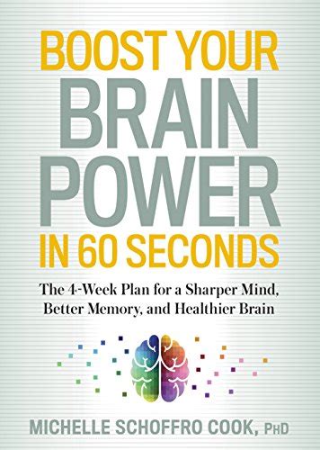Boost Your Brain Power In 60 Seconds The 4 Week Plan For A Sharper Mind Better Memory And