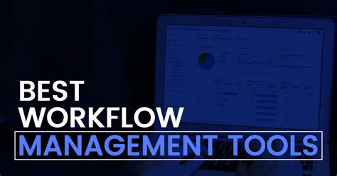The 7 Best Workflow Management Tools To Boost Productivity