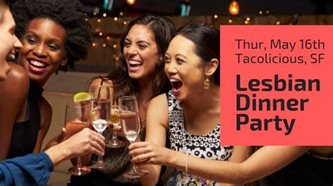 Lesbianbi Dinner Party Thurs May 16th Tacolicious San Francisco Join Us Youtube
