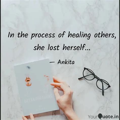 In The Process Of Healing Quotes Writings By Ankita Yourquote