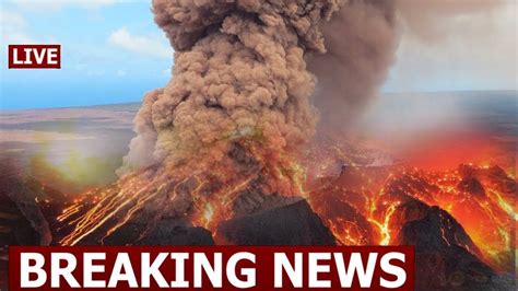 Breaking News Bombast Kilauea Volcano Eruption Sending Ash 30000 Ft