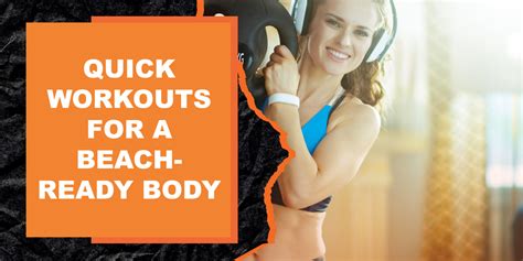 Quick Workouts For A Beach Ready Body Magma Fitness