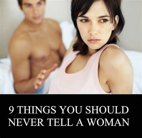 9 things you should never tell a woman