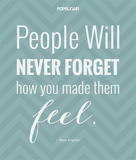 Short and sweet real friends quotes. "People will never forget how you made them feel." | Maya ...
