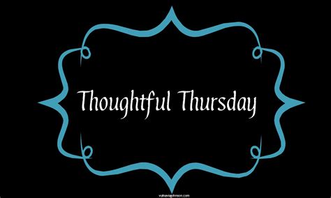 Thoughtful Thursday Images The Quotes