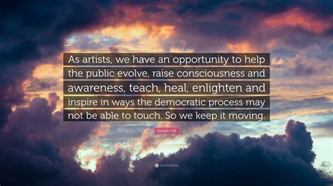 Lauryn Hill Quote “as Artists We Have An Opportunity To Help The