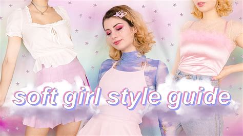 How To Dress Like A Soft Girl Aesthetic Internet Style Guide Youtube