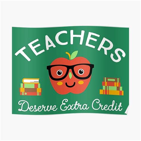 Teachers Deserve Extra Credit Poster For Sale By Vonplatypus Redbubble