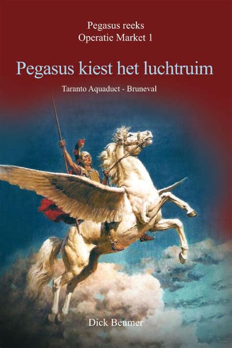 Pegasus Kiest Het Luchtruim Dick Beumer Geschiedenisboeken