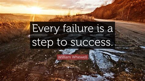 William Whewell Quote “every Failure Is A Step To Success” 12