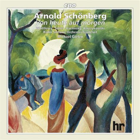 Arnold Schönberg Von Heute Auf Morgen Oper In 1 Akt Cd Jpc