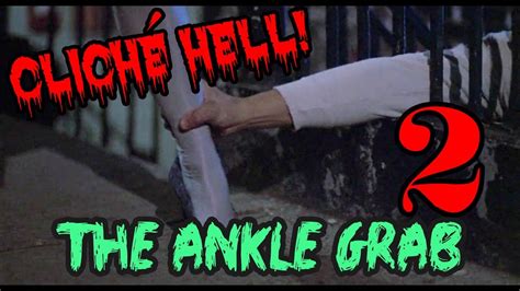 Horror Cliché Hell The Ankle Grab The Other Foot Night Danger Transmission YouTube