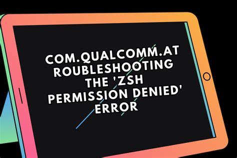 Troubleshooting The Zsh Permission Denied Error Tips And Tricks For