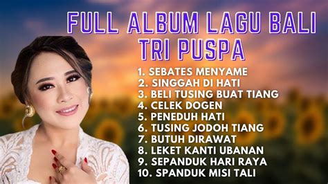 Full Album Lagu Bali Tri Puspa Youtube