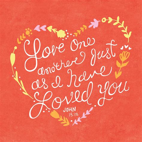 Love One Another Just As I Have Loved You John 1512 Heres One Of Our Favorite Images From