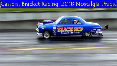 Gassers Bracket Racing 2018 Nostalgia Drags Youtube