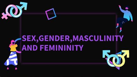 Sex Gender Masculinity And Feminity