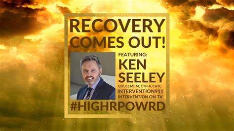 Recovery Comes Out Of The Closet Ken Seeley Of Intervention911 And Aandes
