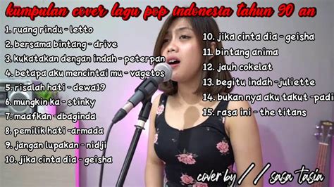 Full Album Kumpulan Lagu Pop Indonesia Terpopuler Tahun 90 An Cover By Sasa Tasya Youtube