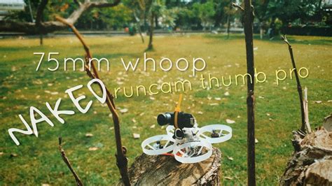 Mm S WHOOP NAKED RUNCAM THUMB PRO TEST FLIGHT YouTube