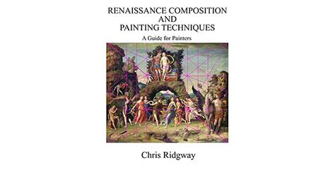 Renaissance Composition And Painting Techniques A Guide For Painters