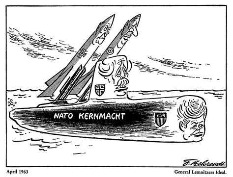 Cartoon By Behrendt On The Multilateral Force Within Nato April 1963