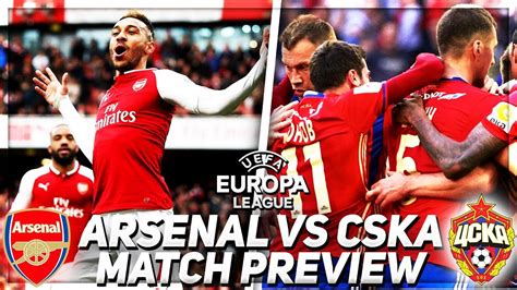Arsenal Vs Cska Moscow Europa League Quarter Final Preview 💥aftv