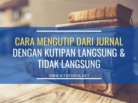 Cara Mengutip dari Jurnal dengan Kutipan Langsung & Tidak Langsung