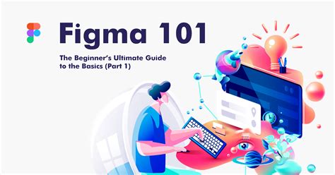 Figma 101 The Beginners Ultimate Guide To The Basics Part 1