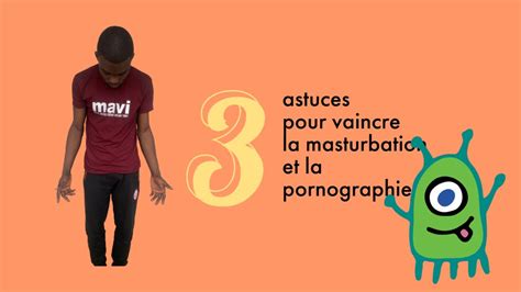 3 Astuces Pour Vaincre La Masturbation Et La Pornographie Youtube